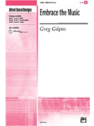 Embrace The Music by Gilpin Greg for SATB