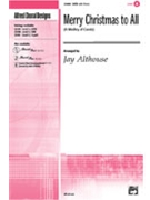 Merry Christmas To All by - Althouse Jay - for SATB