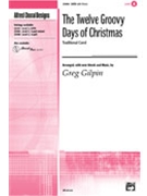 12 Groovy Days Of Christmas by - Gilpin Greg - for SATB