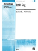 Let Us Sing by Albrecht Sally K for 3-Part Mixed