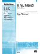 Mi Vida Mi Cancion (My Life My Song) by Althouse Jay for SAB and Piano