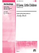 O Come Little Children by - Beck Andy - for SATB