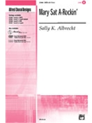 Mary Sat A-rockin' by Albrecht Sally K for SATB