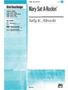 Mary Sat A-rockin' by Albrecht Sally K for SSA