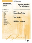 My God You Are So Wonderful by Fettke Tom - Fettke Tom - for SATB