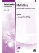 I Must Tell Jesus by - Shackley Larry - for SATB