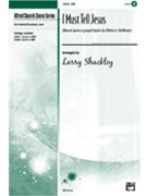 I Must Tell Jesus by - Shackley Larry - for SAB and Piano