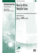 Now Let All The World Be Silent by Althouse Jay for SAB and Piano
