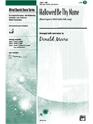 Hallowed Be Thy Name by - Moore Donald - for SAB and Piano