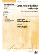 Come Now Is The Time To Worship by Doerksen Brian - Hayes Mark - for SATB