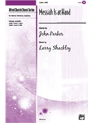 Messiah Is At Hand by Shackley Larry for SATB
