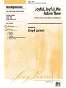 Joyful Joyful We Adore Thee by Beethoven Ludwig van - Larson Lloyd - for SATB
