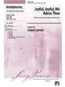 Joyful Joyful We Adore Thee by Beethoven Ludwig van - Larson Lloyd - for SAB