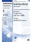 For The Glory Of The Lord by Paris Twila - Fettke Tom - for SATB