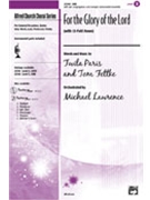 For The Glory Of The Lord by Paris Twila - Fettke Tom - for SAB and Piano