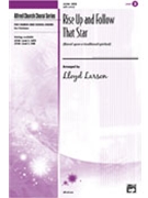 Rise Up & Follow That Star by Larson Lloyd - Larson Lloyd - for SATB
