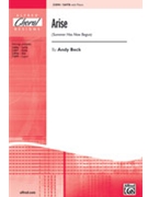 Arise (Summer Has Now Begun) by Beck Andy for SATB