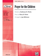 Prayer For The Children by Parks Gary - Althouse Jay - for SATB