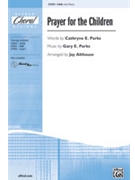 Prayer For The Children by Parks Gary - Althouse Jay - for SAB and Piano