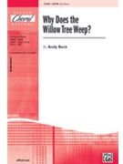 Why Does The Willow Tree Weep by Beck Andy for SATB