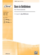 Born In Bethlehem (4 Spirituals) by - Althouse Jay - for 2-Part