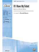 If I Have My Ticket by Spiritual - Moore Donald - for 3-Part Mixed