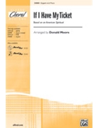If I Have My Ticket by Spiritual - Moore Donald - for 2-Part
