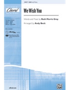 We Wish You by Gray Ruth Morris - Beck Andy - for SAB and Piano