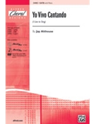 Yo Vivo Cantando (I Live To Sing) by Althouse Jay for SATB