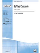 Yo Vivo Cantando (I Live To Sing) by Althouse Jay for SAB and Piano