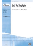 Until We Sing Again by Gilpin Greg for SAB and Piano