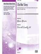 I Do Not Sleep by Grier Gene - Lantz III David - for SATB