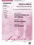Christ Is With Us by Kendrick and Wimber - Harlan Benjamin - for SAB and Piano