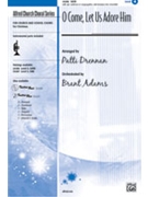 O Come Let Us Adore Him by - Drennan Patti - for SATB