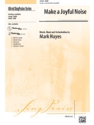 Make A Joyful Noise by Hayes Mark for SATB