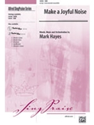 Make A Joyful Noise by Hayes Mark for SAB and Piano