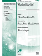 What Can I Give Him by Hayes Mark - Shafferman Jean Anne - for SAB and Piano