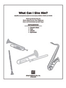 What Can I Give Him by Hayes Mark - Shafferman Jean Anne - for Instrumental Parts