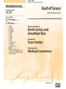 God Of Grace W/amazing Grace by Getty and Rea - Fettke Tom - for SATB