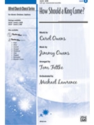 How Should A King Come by Owens Jimmy/carol - Fettke Tom - for SATB
