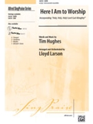 Here I Am To Worship by Hughes Tim - Larson Lloyd - for SATB