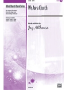 We Are A Church by Althouse Jay for SATB