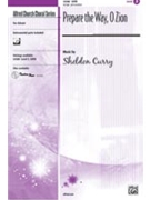 Prepare The Way O Zion by Curry Sheldon for SATB