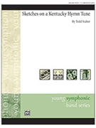 Sketches on a Kentucky Hymn Tune by Todd Stalter for Conductor