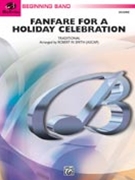 Fanfare For A Holiday Celebration by - Smith Robert W - for Concert Band