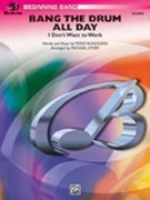 Bang The Drum All Day by Rundgren Todd - Story Michael - for Concert Band