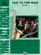 Sax To The Max by Lewis Mike for Jazz Ensemble