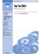 2 Too Wet by Darin Bobby and Murray Jean - Althouse Jay - for SAB and Piano