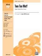 2 Too Wet by Darin Bobby and Murray Jean - Althouse Jay - for 2-Part