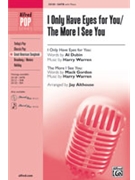 I Only Have Eyes For You/the More I See by Durbin and Gordon - Althouse Jay - for SATB